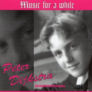 ボーイ・ソプラノ Peter Dijkstra "Music for a while"  